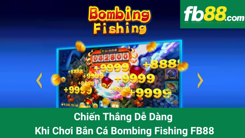Chiến Thắng Dễ Dàng Với Khi Bắn Cá Bombing Fishing FB88 1 Chiến Thắng Dễ Dàng Với Khi Bắn Cá Bombing Fishing FB88