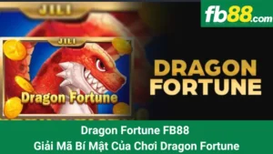 Dragon Fortune FB88 - Giải Mã Bí Mật Của Chơi Dragon Fortune