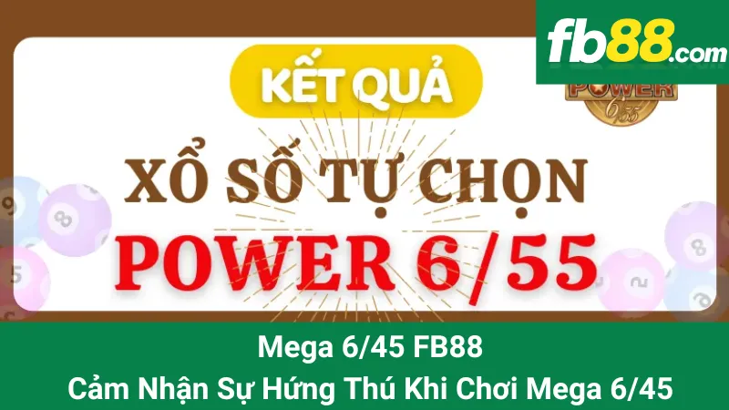 Mega 6/45 FB88 - Cảm Nhận Sự Hứng Thú Khi Chơi Mega 6/45 1 Mega 6/45 FB88 - Cảm Nhận Sự Hứng Thú Khi Chơi Mega 6/45