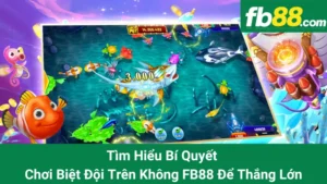 Tìm Hiểu Bí Quyết Chơi Biệt Đội Trên Không FB88 Để Thắng Lớn