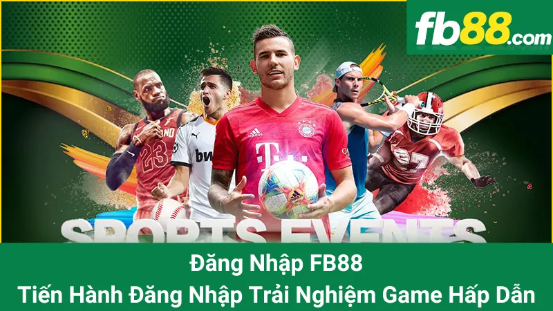 Đăng Nhập FB88: Tiến Hành Đăng Nhập Trải Nghiệm Game Hấp Dẫn 1 Đăng Nhập FB88: Tiến Hành Đăng Nhập Trải Nghiệm Game Hấp Dẫn