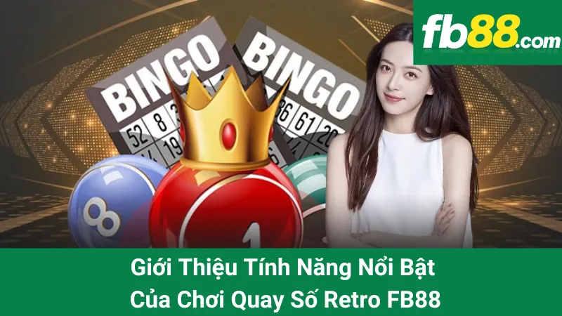 Quay Số Retro FB88 - Giới Thiệu Những Tính Năng Đầy Thú Vị 1 Giới Thiệu Tính Năng Nổi Bật Của Chơi Quay Số Retro FB88